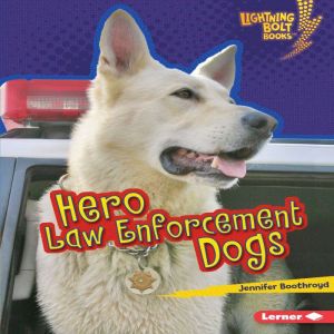 Hero Law Enforcement Dogs, Jennifer Boothroyd