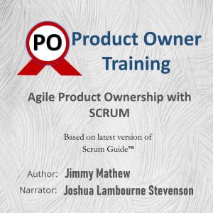 Product Owner Training: Agile Product Ownership with Scrum, Jimmy Mathew