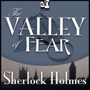 The Valley of Fear: A Sherlock Holmes Mystery, Sir Arthur Conan Doyle