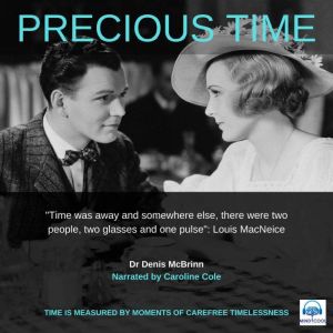 Precious Time: Time is measured by moments of carefree timelessness, Dr. Denis McBrinn