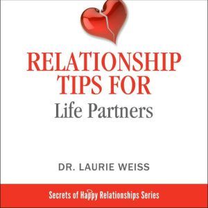 Relationship Tips for Life Partners: 124th Tips for Having a Great Relationship ed. Edition, Dr. Laurie Weiss