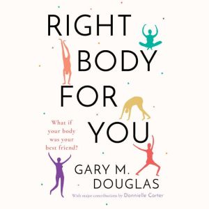 Right Body For You, Gary M. Douglas & Donnielle Carter