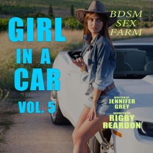 Girl in a Car Vol. 5: BDSM Sex Farm, Jennifer Grey