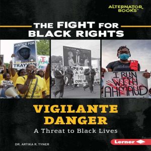Vigilante Danger: A Threat to Black Lives, Artika R. Tyner