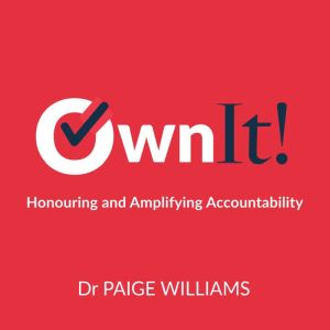 Own It!: Honouring and Amplifying Accountability, Dr Paige Williams