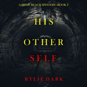 His Other Self (A Jessie Reach MysteryBook Two): Digitally narrated using a synthesized voice, Rylie Dark
