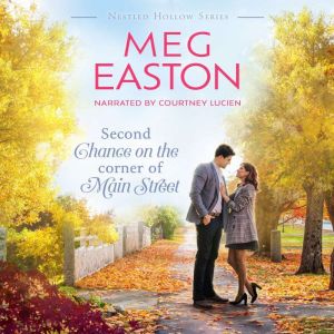 Second Chance on the Corner of Main Street: A Sweet Small Town Romance, Meg Easton