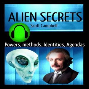 Alien Secrets: Powers, Methods, Identities, and Agendas, Scott Campbell