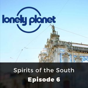 Lonely Planet: Spirits of the South: Episode 6, Marcel Theroux