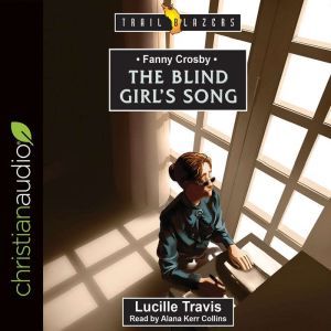 Fanny Crosby: The Blind Girl's Song, Lucille Travis
