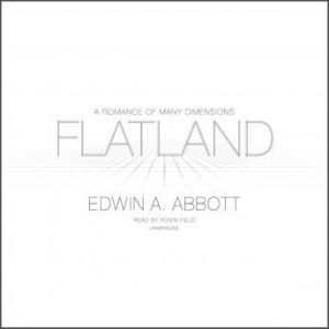 Flatland: A Romance of Many Dimensions, Edwin A. Abbott