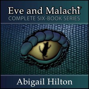 Eve and Malachi: Complete 6-Book Series, Abigail Hilton