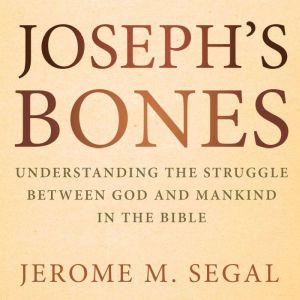 Joseph's Bones, Jerome M. Segal