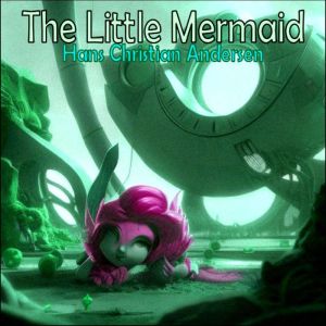 The Little Mermaid: and Other Tales, Hans Christian Andersen