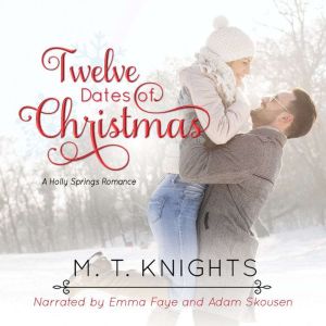 Twelve Dates of Christmas: A Holly Springs Romance, M.T. Knights