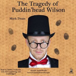 The Tragedy of Pudd'nhead Wilson: The Tragedy of Pudd'nhead Wilson and the Comedy of Those Extraordinary Twins, Mark Twain