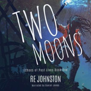 Two Moons: Memories from a World with One, RE Johnston