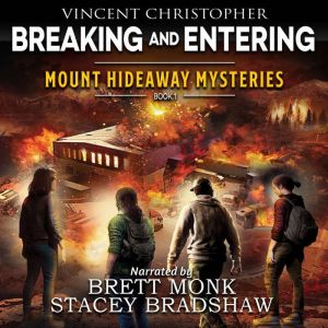 Mount Hideaway Mysteries: Breaking and Entering: A Faith-Based Young Adult Mystery Thriller, Vincent Christopher
