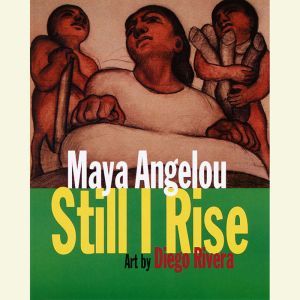 And Still I Rise, Maya Angelou