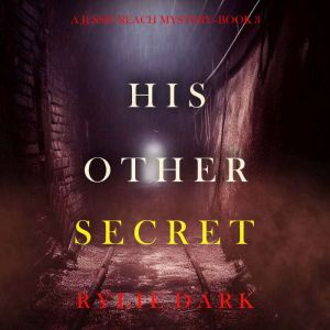 His Other Secret (A Jessie Reach MysteryBook Three): Digitally narrated using a synthesized voice, Rylie Dark