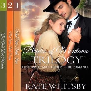 Brides of Montana Trilogy: Historical Mail Order Bride Romance, Kate Whitsby