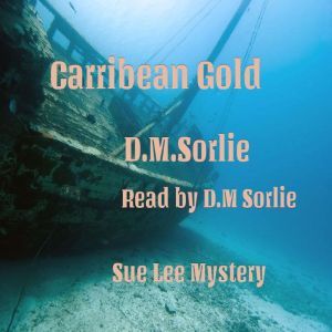 Caribbean Gold: Sue Lee Mystery, D.M. Sorlie