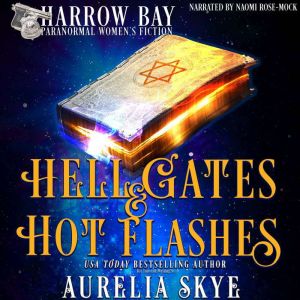Hell Gates & Hot Flashes: Paranormal Women's Fiction, Aurelia Skye