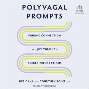 Polyvagal Prompts: Finding Connection and Joy through Guided Explorations, LCSW Dana