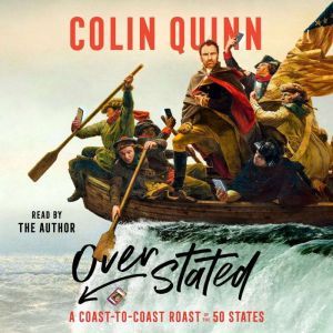 Overstated: A Coast-to-Coast Roast of the 50 States, Colin Quinn