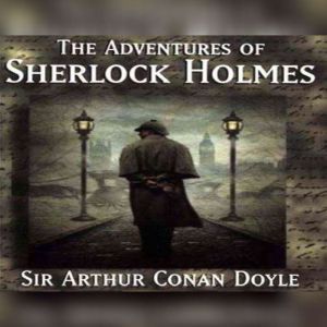 The Adventures Of Sherlock Holmes , Arthur Conan Doyle