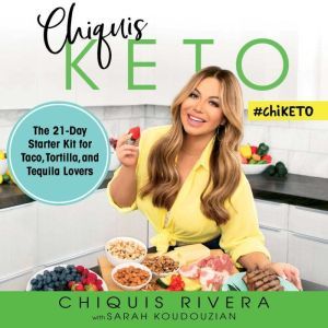Chiquis Keto: The 21-Day Starter Kit for Taco, Tortilla, and Tequila Lovers, Chiquis Rivera