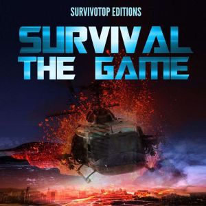 Survival : The Game: Survive a disaster, wild animals and human catastrophe. In this game book, make the good choice to stay alive !, Survivotop Editions