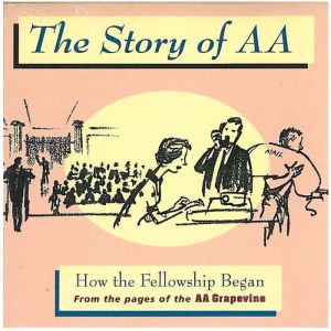 The Story of AA: How the Fellowship Began, AA Grapevine