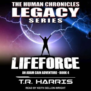 Rent Lifeforce: An Adam Cain Adventure Audiobook by T.R. Harris