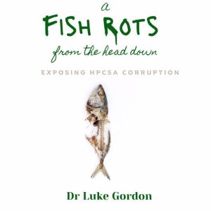 A Fish Rots from the Head Down, Dr. Luke Gordon