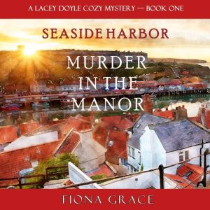 Murder in the Manor: A Lacey Doyle Cozy Mystery Book 1, Fiona Grace