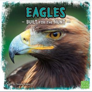 Eagles: Built for the Hunt, Tammy Gagne