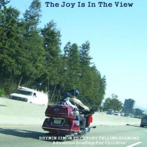 The Joy is In The View: RHYMIN SIMON THE STORY TELLING DIAMOND Advanced Reading For Children, Lee Anthony Reynolds