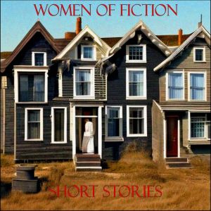 Women of Fiction - Short Stories: Jane Austen - Amelia Ann Blanford Edwards - Virginia Woolf, Jane Austen