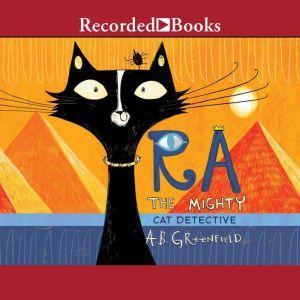 Ra the Mighty: Cat Detective, A.B. Greenfield