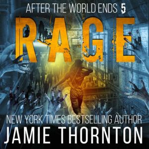 After The World Ends: Rage (Book 5): A Zombies Are Human novel, Jamie Thornton