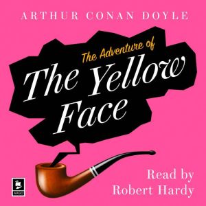 The Adventure of the Yellow Face: A Sherlock Holmes Adventure, Arthur Conan Doyle