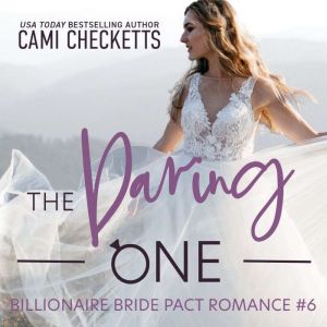 The Daring One: A Billionaire Bride Pact Romance, Cami Checketts