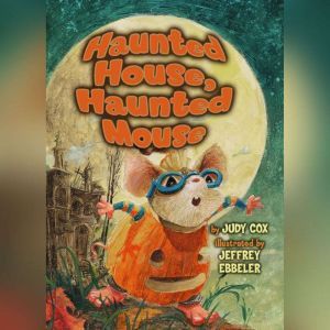 Haunted House, Haunted Mouse, Judy Cox