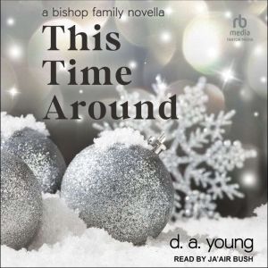 This Time Around: A Bishop Family Novella, D. A. Young
