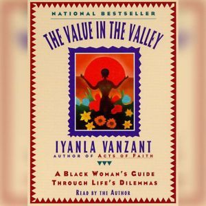 The Value In The Valley: A Black Woman's Guide Through Life's Dilemmas, Iyanla Vanzant