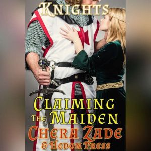 Claiming the Maiden: Medieval Submission, Chera Zade