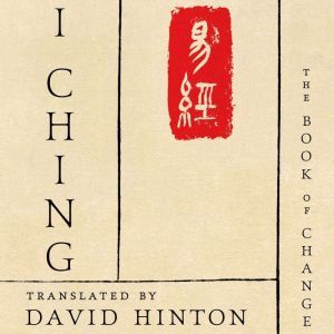 I Ching: The Book of Change, David Hinton