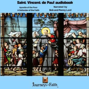 Saint Vincent de Paul audiobook: Apostle of the Poor, Bob and Penny Lord