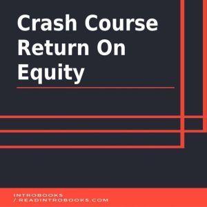 Crash Course Return On Equity, Introbooks Team